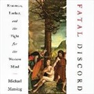 Michael Massing, Tom Parks - Fatal Discord: Erasmus, Luther, and the Fight for the Western Mind (Audio book)