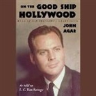 John Agar, Nat Segaloff, L. C. van Savage - On the Good Ship Hollywood (Audio book)