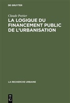 Claude Pottier - La logique du financement public de l'urbanisation