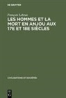 François Lebrun - Les hommes et la mort en Anjou aux 17e et 18e siècles