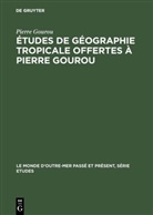 Pierre Gourou - Études de géographie tropicale offertes à Pierre Gourou