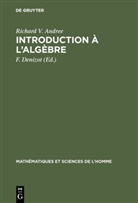 Richard V Andree, Richard V. Andree, Denizot, F Denizot, F. Denizot - Introduction à l'algèbre