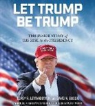 Dave Bossie, David N. Bossie, Corey Lewandowski - Let Trump Be Trump: The Inside Story of His Rise to the Presidency (Audio book)