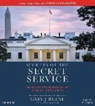 Gary J. Byrne, Pete Larkin - Secrets of the Secret Service: The History and Uncertain Future of the U.S. Secret Service (Audio book)