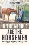 TIK MAYNARD - IN THE MIDDLE ARE THE HORSEMEN