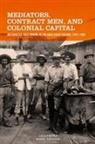 Cassandra Mark-Thiesen - Mediators, Contract Men, and Colonial Capital