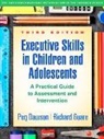 Mara Berzins, Peg Dawson, Peg (Center for Learning and Attention Disorders Dawson, Nicola Daykin, Colin Guare, Richard Guare - Executive Skills in Children and Adolescents, Third Edition
