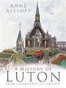 ANNE ALLSOPP - A History of Luton