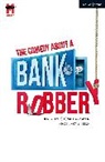 Henry Lewis, Henry (Playwright Lewis, Jonathan Sayer, Jonathan (Playwright Sayer, Henry Shields, Henry (Playwright Shields - The Comedy About a Bank Robbery