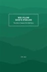 John Curtis Ager - We Plow God''s Fields