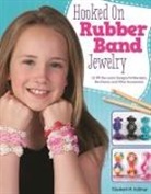 Elizabeth Kollmar - Hooked on Rubber Band Jewelry