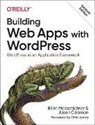 Scott Bolinger, Jason Coleman, Coleman Jason, Brian Messenlehner, Messenlehner Brian - Building Web Apps with WordPress 2e