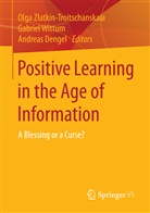 Andreas Dengel, Gabrie Wittum, Gabriel Wittum, Olga Zlatkin-Troitschanskaia - Positive Learning in the Age of Information