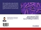 Tarad Abalkhail - Biosynthesized Silver Nanoparticles Against Human Pathogenic Bacteria