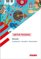 Barbara Lukat - STARK Musik - Abitur-Training - Analysieren, Verstehen, Beschreiben