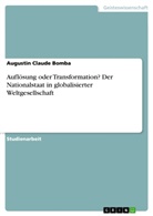 Augustin Claude Bomba - Auflösung oder Transformation? Der Nationalstaat in globalisierter Weltgesellschaft