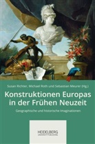 Sebastian Meurer, Susan Richter, Michael Roth - Konstruktionen Europas in der Frühen Neuzeit