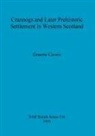 Graeme Cavers - Crannogs and Later Prehistoric Settlement in Western Scotland