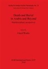 Lloyd Weeks - Death and Burial in Arabia and Beyond