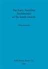 Miles Russell - The Early Neolithic Architecture of the South Downs