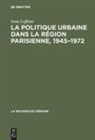 Jean Lojkine - La politique urbaine dans la région parisienne, 1945-1972