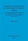 Mary Lewis - Urbanisation and Child Health in Medieval and Post-Medieval England