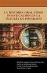 Lejarza Villarreal Espadas Sierra, LejarzaVillarrealEspadasSierra - La historia oral como investigación en la Tutoría de Posgrado