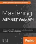 Malendra Hurbuns, Mithun Pattankar - Mastering ASP.Net Web API