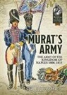 Digby Smith - Murat's Army: The Army of the Kingdom of Naples 1806-1815