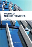 George Wypych, George (ChemTec Publishing Wypych - Handbook of Adhesion Promoters