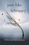 Deborah Batterman - Just Like February