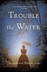 Jacqueline Friedland - Trouble the Water