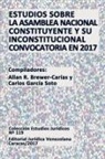 ESTUDIOS SOBRE LA ASAMBLEA NACIONAL CONSTITUYENTE Y SU INCONSTITUCIONAL CONVOCATORIA EN 2017