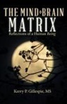 Kerry P. Gillespie, MS Kerry P. Gillespie - The Mind-Brain Matrix