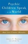 James F Twyman, James F. Twyman - Psychic Children Speak to the World