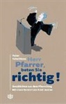 Peter Schulthess - Herr Pfarrer, beten Sie richtig!
