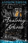 Andrew Taylor - The Anatomy of Ghosts