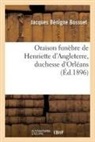 Jacques Bénigne Bossuet, Jacques-Bénigne Bossuet, Bossuet-J - Oraison funebre de henriette d