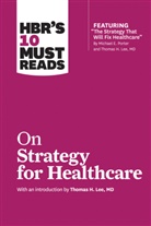 James C Collins, James C. Collins, Harvard Business Review, W Chan Kim, W. Chan Kim, Thomas H Lee... - HBR's 10 Must Reads On Strategy for Healthcare