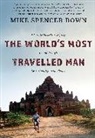 Mike Spencer Bown - The World's Most Travelled Man