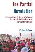Michael Hoffmann - Partial Revolution Labour, Social Movements Invisible Hand of Mao in Western Nepal