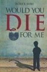 Patrick Irish - Would You Die for Me