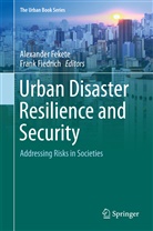 Alexande Fekete, Alexander Fekete, Fiedrich, Fiedrich, Frank Fiedrich - Urban Disaster Resilience and Security
