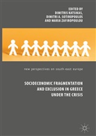 Dimitr A Sotiropoulos, Dimitri A Sotiropoulos, Dimitris Katsikas, Dimitri A. Sotiropoulos, Maria Zafiropoulou - Socioeconomic Fragmentation and Exclusion in Greece under the Crisis