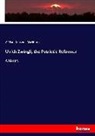 William Maxwell Blackburn - Ulrich Zwingli, the Patriotic Reformer