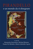 Maria Gabriella Caponi, Fausto de Michele, Michael Rössner, Alessandra Sorrentino - Pirandello e un mondo da ri-disegnare
