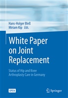 Hans-Holge Bless, Hans-Holger Bleß, Kip, Kip, Miriam Kip - White Paper on Joint Replacement
