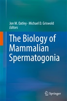 D Griswold, D Griswold, Michael D. Griswold, Jo M Oatley, Jon M Oatley, Jon M. Oatley - The Biology of Mammalian Spermatogonia