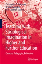 Alex Channon, Ursul Edgington, Ursula Edgington, Christopher R. Matthews - Teaching with Sociological Imagination in Higher and Further Education