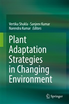 Narendra Kumar, SANJEE KUMAR, Sanjeev Kumar, Vertika Shukla - Plant Adaptation Strategies in Changing Environment